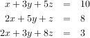 x+ 3y+ 5z = 10
2x+ 5y+ z = 8
2x+ 3y+ 8z = 3