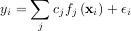 ∑
yi = cjfj(xi)+ εi
j