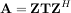 H
A = ZTZ