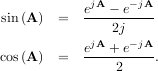 ejA - e- jA
sin (A) = ----------
jA 2j- jA
cos (A) = e---+e----.
2