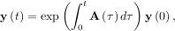 ( ∫ t )
y(t) = exp A (τ) dτ y (0) ,
0