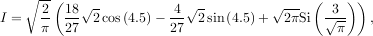 ∘--( √ - √ - √ --- ( ))
I = 2- 18 2cos(4.5)- -4 2sin(4.5)+ 2πSi √3-- ,
π 27 27 π