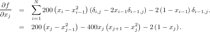 ∑N
∂f-- = 200 (xi - x2i-1)(δi,j - 2xi-1δi-1,j)- 2 (1 - xi-1)δi-1,j.
∂xj i=1
= 200(x - x2 ) - 400x (x - x2)- 2(1- x ).
j j- 1 j j+1 j j