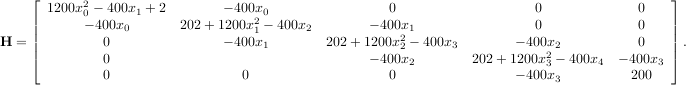 ⌊ 1200x2- 400x +2 - 400x 0 0 0 ⌋
| 0- 400x 1 202 + 1200x2 0- 400x - 400x 0 0 |
H = || 0 0 - 4010x 2 202 +1200x2 1- 400x - 400x 0 || .
|⌈ 0 1 - 4020x 3 202 +1200x2 2- 400x - 400x |⌉
0 0 0 2 - 4030x 4 200 3
3