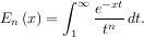 ∫ ∞ -xt
En (x) = e---dt.
1 tn