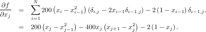         ∑N
∂f-- =     200 (xi - x2i-1)(δi,j - 2xi-1δi-1,j)- 2 (1 - xi-1)δi-1,j.
∂xj     i=1
     =  200(x  - x2 ) - 400x  (x   - x2)- 2(1- x ).
             j    j- 1       j  j+1    j         j
