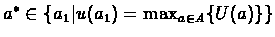 $ a^* \in \{a_1\vert u(a_1) = \max_{a \in A} \{U(a)\}\}$