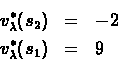 \begin{eqnarray*}v^*_\lambda({s_2})& = &-2\\
v^*_\lambda({s_1})& = &9\\
\end{eqnarray*}