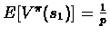 $E[V^{\pi}(s_{1})]=\frac{1}{p}$