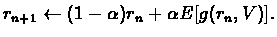 $r_{n+1} \leftarrow (1-\alpha)r_{n}+\alpha E[g(r_{n},V)].$