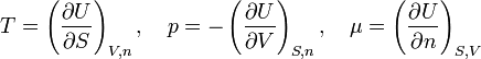  T = \left(\frac{\partial U}{\partial S}\right)_{V,n}, \quad p = - \left(\frac{\partial U}{\partial V}\right)_{S,n}, \quad  \mu =   \left(\frac{\partial U}{\partial n}\right)_{S,V}  