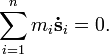  \sum_{i=1}^n m_i \mathbf{\dot{s}}_i = 0. 