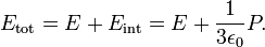  E_\mathrm{tot} = E + E_\mathrm{int} = E + \frac{1}{3\epsilon_0} P. 