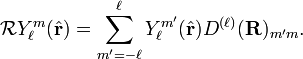 \mathcal{R} Y^m_\ell(\hat{\mathbf{r}}) = \sum_{m'=-\ell}^{\ell}Y^{m'}_\ell(\hat{\mathbf{r}}) D^{(\ell)}(\mathbf{R})_{m'm}.
