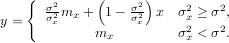     {        (      )
       σ22mx  +  1- σ22 x  σ2 ≥ σ2,
y =    σx          σx      x2   2
             mx         σ x < σ .
