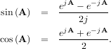            ejA - e- jA
sin (A)   =  ----------
            jA 2j- jA
cos (A)   =  e---+e----.
               2
