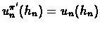 $u^{\pi'}_n(h_n)=u_n(h_n)$