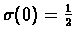 $\sigma(0)=\frac{1}{2}$