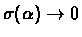 $\sigma(\alpha)\rightarrow0$