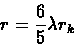 \begin{displaymath}r = \frac{6}{5}\lambda r_k\end{displaymath}