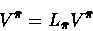 \begin{displaymath}V^{\bar{\pi}} = L_{\bar{\pi}}V^{\bar{\pi}}\end{displaymath}