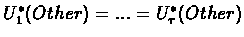 $U_1^*(Other) = ... = U_{\tau}^*(Other)$