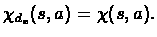 $\chi_{d_{x}}(s,a)=\chi(s,a).$