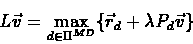 \begin{eqnarray*}L\vec{v} = \max_{d\in \Pi^{MD}}\{\vec{r}_{d} + \lambda P_{d}\vec{v}\}
\end{eqnarray*}