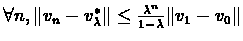 $\forall n, \Vert v_{n} - v_{\lambda}^{*}\Vert \leq \frac{\lambda^{n}}{1-\lambda}\Vert v_{1} -
v_{0}\Vert$