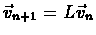 $\vec{v}_{n+1}=L\vec{v}_{n}$