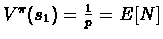 $V^{\pi}(s_{1}) = \frac{1}{p} = E[N]$