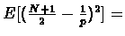 $E[(\frac{N+1}{2}-\frac{1}{p})^{2}]=$