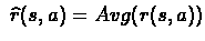 $\
\widehat{r}(s,a) = Avg(r(s,a)) $