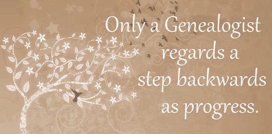 Only a
              genealogist regardss a step backwards as progress