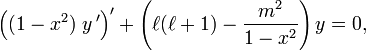  \left( (1-x^{2})\; y\,' \right)' +\left( \ell(\ell+1) -\frac{m^{2} }{1-x^{2} } \right) y=0,   