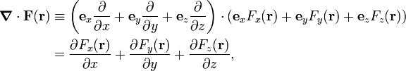  \begin{align} \boldsymbol{\nabla}\cdot \mathbf{F}(\mathbf{r}) &\equiv \left(\mathbf{e}_x \frac{\partial}{\partial x}+\mathbf{e}_y \frac{\partial}{\partial y}+\mathbf{e}_z \frac{\partial}{\partial z}\right) \cdot \left(\mathbf{e}_x F_x(\mathbf{r})+\mathbf{e}_y F_y(\mathbf{r})+\mathbf{e}_z F_z(\mathbf{r}) \right) \\  &=\frac{\partial F_x(\mathbf{r})}{\partial x}+\frac{\partial F_y(\mathbf{r})}{\partial y}+\frac{\partial F_z(\mathbf{r})}{\partial z}, \end{align} 