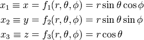 
\begin{align}
x_1 \equiv x &= f_1(r,\theta, \phi) = r\sin\theta\cos\phi \\
x_2 \equiv y &= f_2(r,\theta, \phi) = r\sin\theta\sin\phi \\
x_3 \equiv z &= f_3(r,\theta, \phi) = r\cos\theta \\ 
\end{align}
