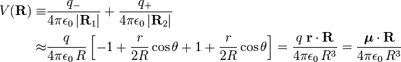  \begin{align} V(\mathbf{R}) \equiv& \frac{q_{-}}{4\pi \epsilon_0\,|\mathbf{R}_1| } + \frac{q_{+}}{4\pi \epsilon_0\,|\mathbf{R}_2| } \\ \approx& \frac{q}{4\pi \epsilon_0\,R} \left[ -1 + \frac{r}{2 R} \cos\theta  + 1 + \frac{r}{2 R} \cos\theta \right] = \frac{q\; \mathbf{r}\cdot\mathbf{R} }{4\pi \epsilon_0\,R^3} = \frac{\boldsymbol{\mu}\cdot\mathbf{R} }{4\pi \epsilon_0\,R^3} \end{align} 