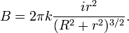  B = 2\pi k \frac{i r^2}{(R^2+r^2)^{3/2}}. 