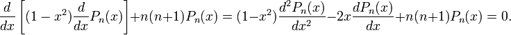  \frac{d}{dx} \left[ (1-x^2) \frac{d}{dx} P_n(x) \right] + n(n+1)P_n(x)   = (1-x^2) \frac{d^2 P_n(x)}{dx^2} - 2 x \frac{dP_n(x)}{dx} + n(n+1) P_n(x) = 0. 