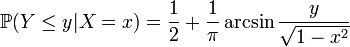  \mathbb{P} (Y \le y|X=x) = \frac12 + \frac1{\pi} \arcsin \frac{ y }{ \sqrt{1-x^2} } 