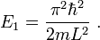 E_1=\frac{\pi^2\hbar^2}{2mL^2}\ .