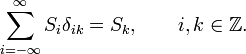 
\sum_{i=-\infty}^{\infty} S_{i}\delta_{ik} = S_k,\qquad i,k \in \mathbb{Z}.
