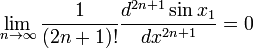 
\lim_{n \rightarrow \infty} \frac{1}{(2n+1)!}  \frac{d^{2n+1} \sin x_1}{dx^{2n+1}}  = 0
