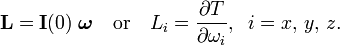 
\mathbf{L} = 
\mathbf{I}(0)\;
\boldsymbol{\omega}\quad\hbox{or}\quad L_i = \frac{\partial T}{\partial\omega_i},\;\; i=x,\,y,\,z.
