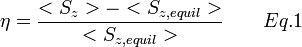 \eta = \frac{<S_z> - <S_{z,equil}>}{<S_{z,equil}>}             \qquad Eq. 1 