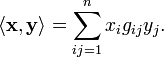 
\langle \mathbf{x}, \mathbf{y} \rangle = \sum_{ij=1}^n x_i g_{ij} y_j.
