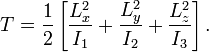 
 T = \frac{1}{2} \left[ \frac{L_x^2}{I_1} + \frac{L_y^2}{I_2}+ \frac{L_z^2}{I_3}\right].
