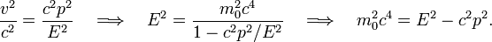 
\frac{v^2}{c^2} = \frac{c^2p^2}{E^2} \quad\Longrightarrow\quad E^2= \frac{m_0^2c^4}{1 - c^2p^2/E^2}
\quad\Longrightarrow\quad m_0^2 c^4 = E^2 - c^2p^2.

