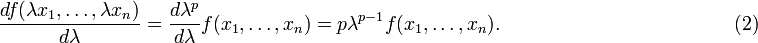 
\frac{d f(\lambda x_1, \ldots, \lambda x_n)}{d\lambda} = \frac{d\lambda^p}{d\lambda} f(x_1, \dots, x_n) = p \lambda^{p-1} f(x_1, \dots, x_n).
\qquad\qquad\qquad \qquad\qquad\qquad(2)
